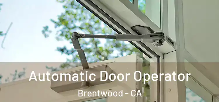 Automatic Door Operator Brentwood - CA