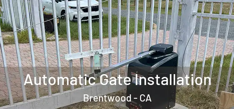 Automatic Gate Installation Brentwood - CA