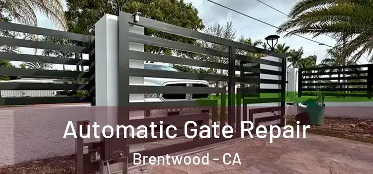 Automatic Gate Repair Brentwood - CA