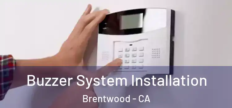 Buzzer System Installation Brentwood - CA