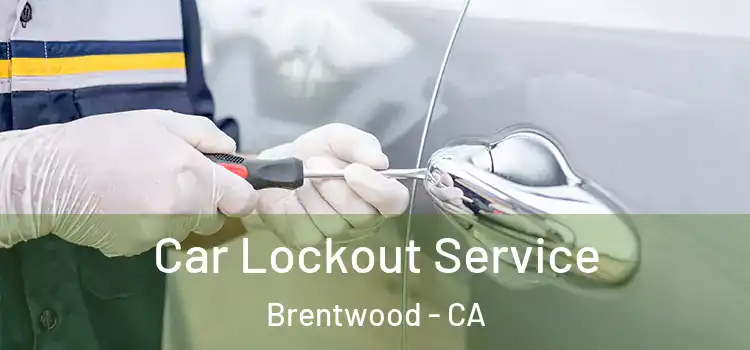 Car Lockout Service Brentwood - CA