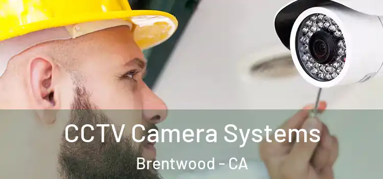 CCTV Camera Systems Brentwood - CA
