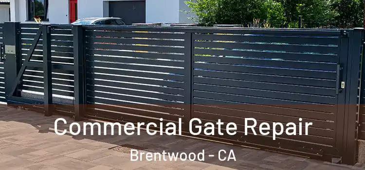 Commercial Gate Repair Brentwood - CA