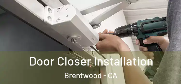 Door Closer Installation Brentwood - CA