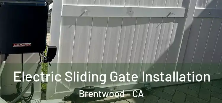 Electric Sliding Gate Installation Brentwood - CA