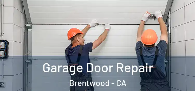  Garage Door Repair Brentwood - CA