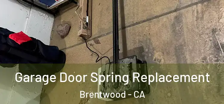  Garage Door Spring Replacement Brentwood - CA