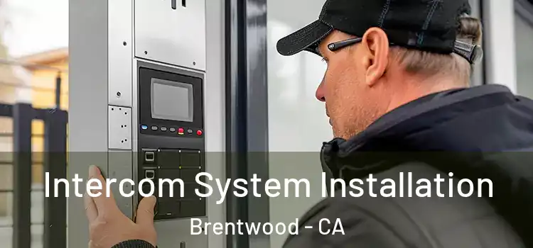 Intercom System Installation Brentwood - CA