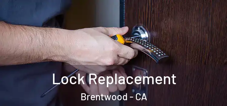 Lock Replacement Brentwood - CA