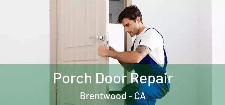  Porch Door Repair Brentwood - CA