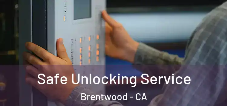 Safe Unlocking Service Brentwood - CA