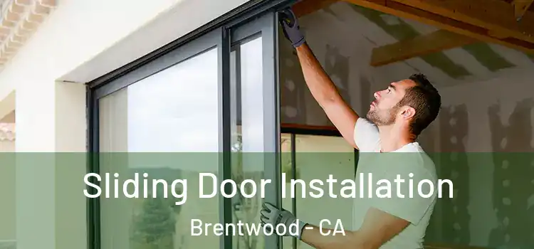 Sliding Door Installation Brentwood - CA