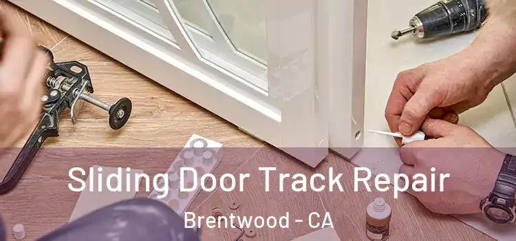  Sliding Door Track Repair Brentwood - CA