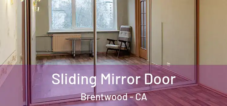  Sliding Mirror Door Brentwood - CA